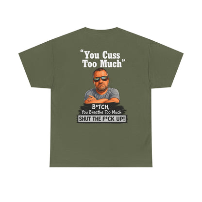 Graphic Tee — “You Cuss Too Much” Funny Sarcastic T‑Shirt