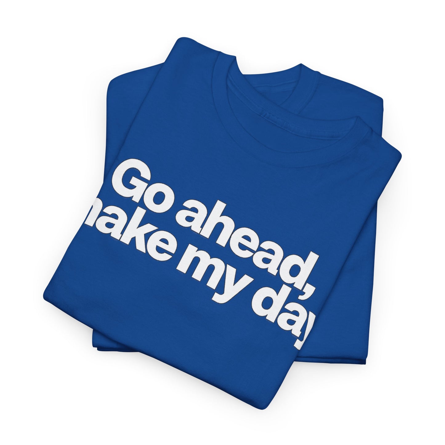 Go Ahead, Make My Day Tee - Bold Statement Graphic T-Shirt