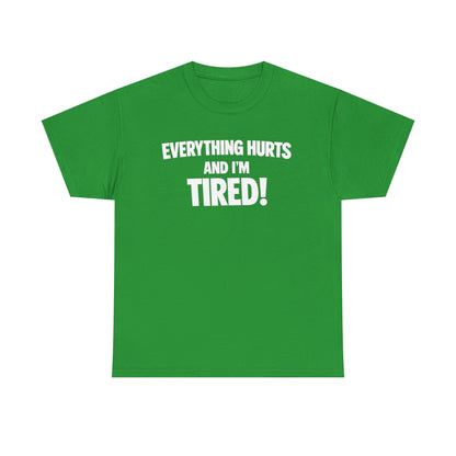 Everything Hurts And I’m Tired T-Shirt