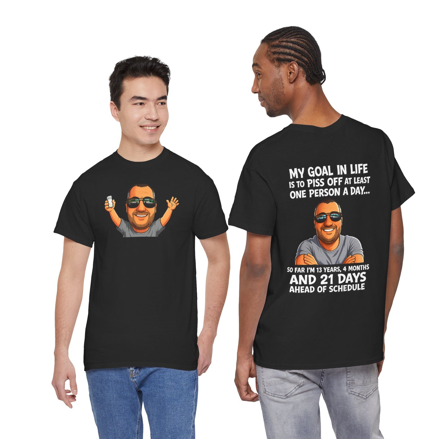 Graphic Tee — "My Goal in Life Is to Piss Off at Least One Person a Day" Humorous T‑Shirt