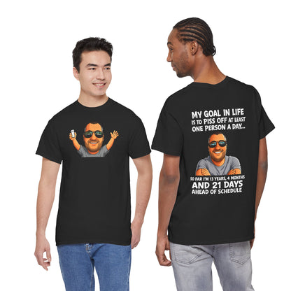 Graphic Tee — "My Goal in Life Is to Piss Off at Least One Person a Day" Humorous T‑Shirt
