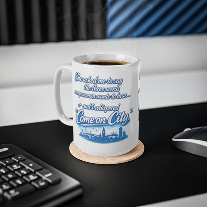 Come On City Coffee Mug — Funny City Love Ceramic Mug (11oz & 15oz)