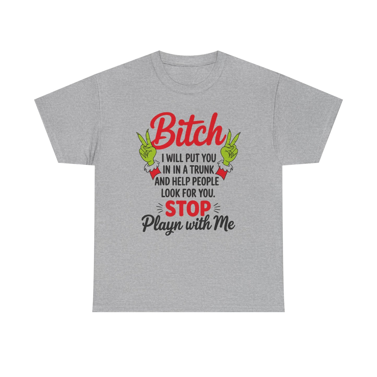 Graphic Tee "Bitch I Will Put You In A Trunk" – Funny Sassy Statement Shirt