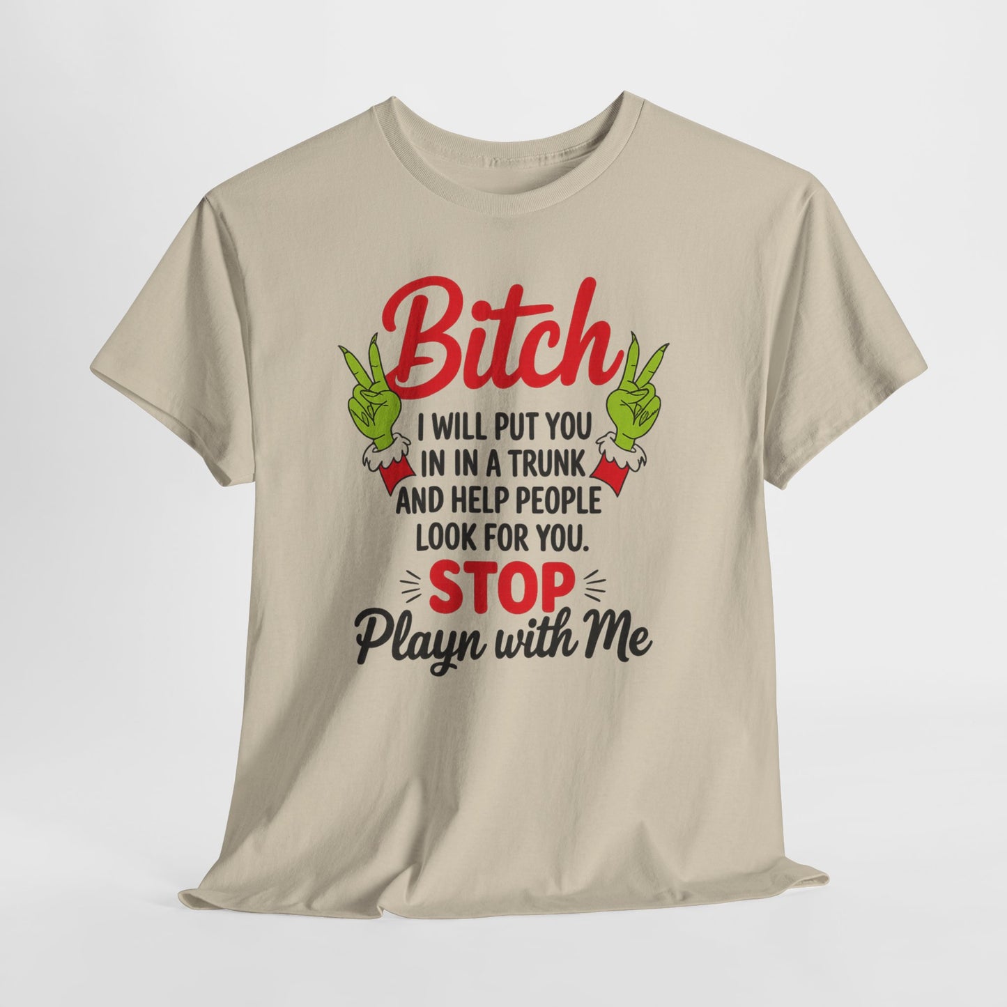 Graphic Tee "Bitch I Will Put You In A Trunk" – Funny Sassy Statement Shirt