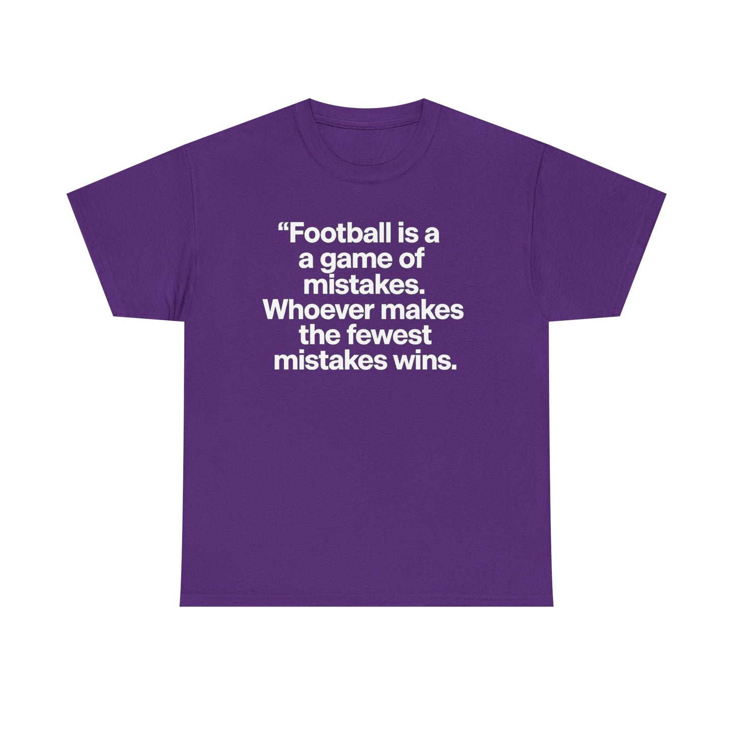 Football Quote T‑Shirt — “Football is a game of mistakes. Whoever makes the fewest mistakes wins.”