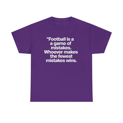 Football Quote T‑Shirt — “Football is a game of mistakes. Whoever makes the fewest mistakes wins.”