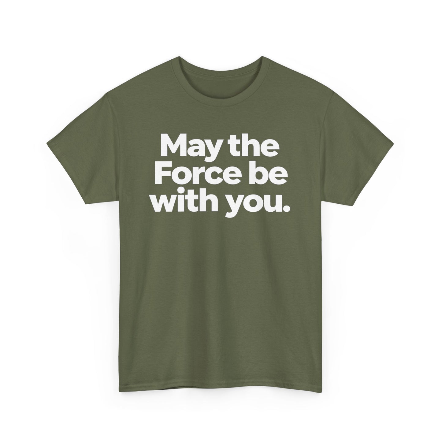 May the Force Be With You T‑Shirt