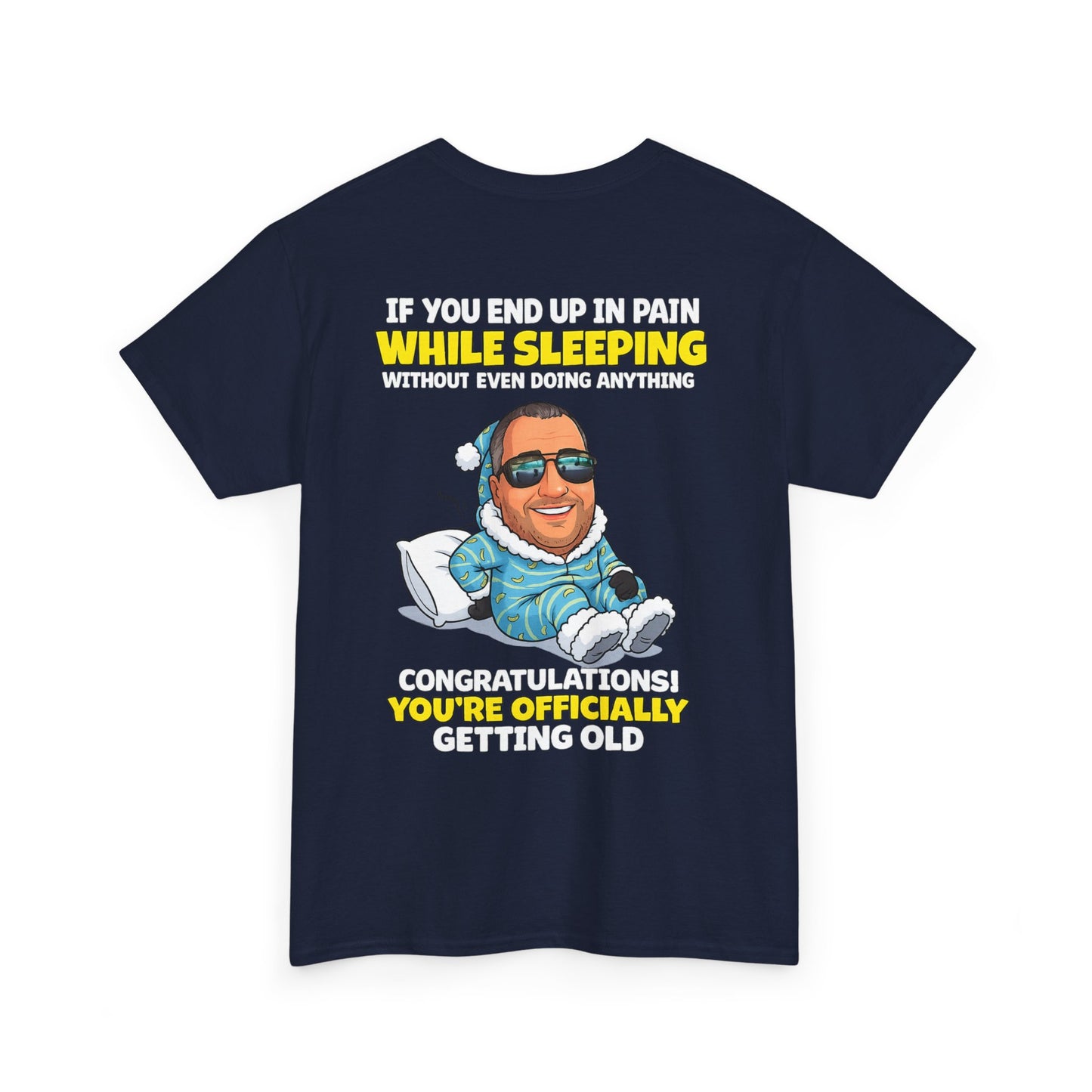 Funny 'Getting Old' T‑Shirt — 'If You End Up In Pain While Sleeping…' Retirement & Birthday Gift