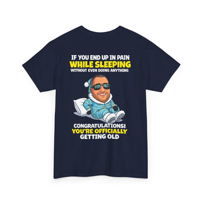 Funny 'Getting Old' T‑Shirt — 'If You End Up In Pain While Sleeping…' Retirement & Birthday Gift