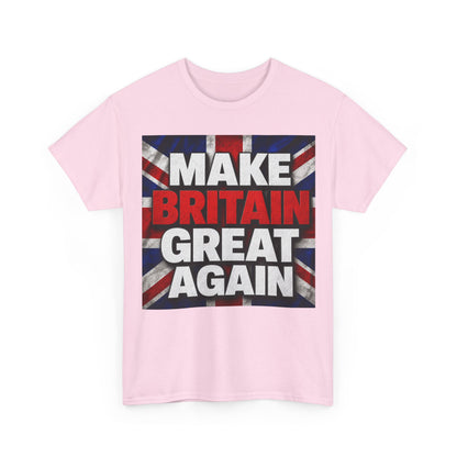 Make Britain Great Again T-Shirt — Union Jack Political Statement Tee
