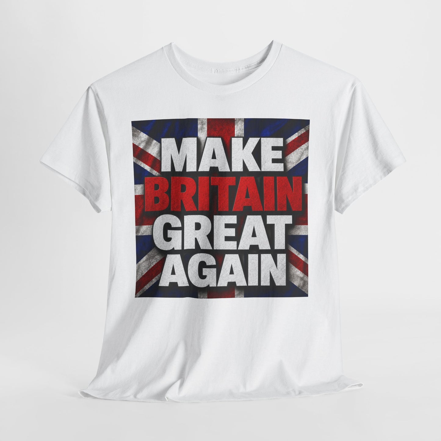 Make Britain Great Again T-Shirt — Union Jack Political Statement Tee