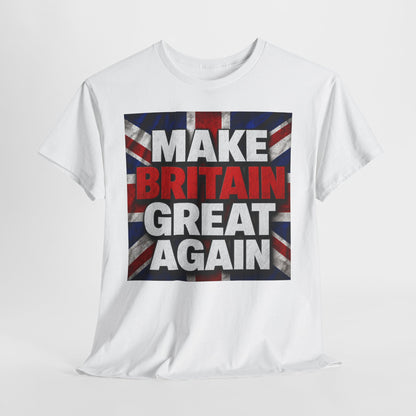 Make Britain Great Again T-Shirt — Union Jack Political Statement Tee