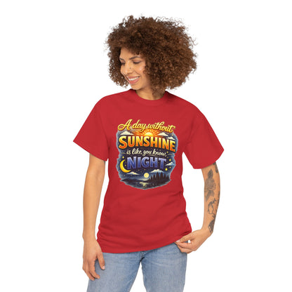 Sunshine & Night Quote Tee — "A Day Without Sunshine Is Like, You Know, Night" Graphic T-Shirt