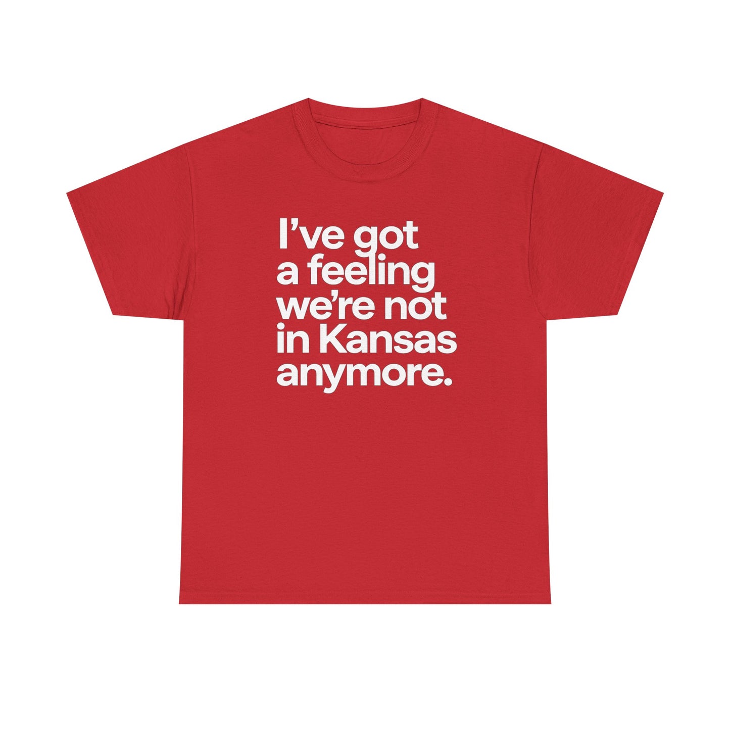 Wizard of Oz Quote T-Shirt — "I’ve Got a Feeling We’re Not in Kansas Anymore"