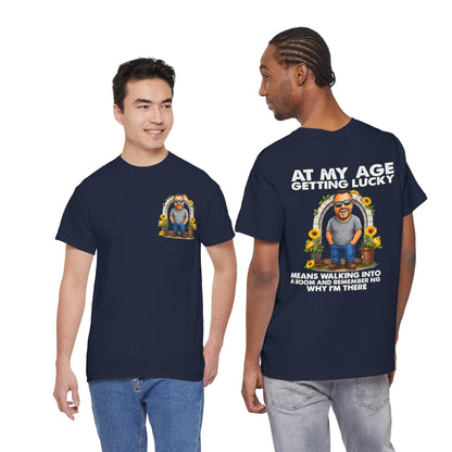 Funny Senior Tee — “At My Age Getting Lucky Means Walking Into a Room and Remembering Why I’m There”