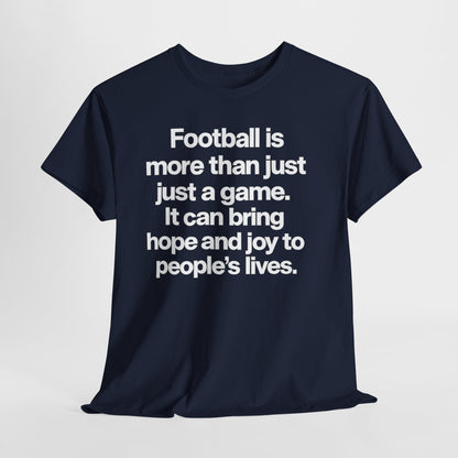 Football Is More Than Just a Game T-Shirt – Inspirational Soccer Quote Tee