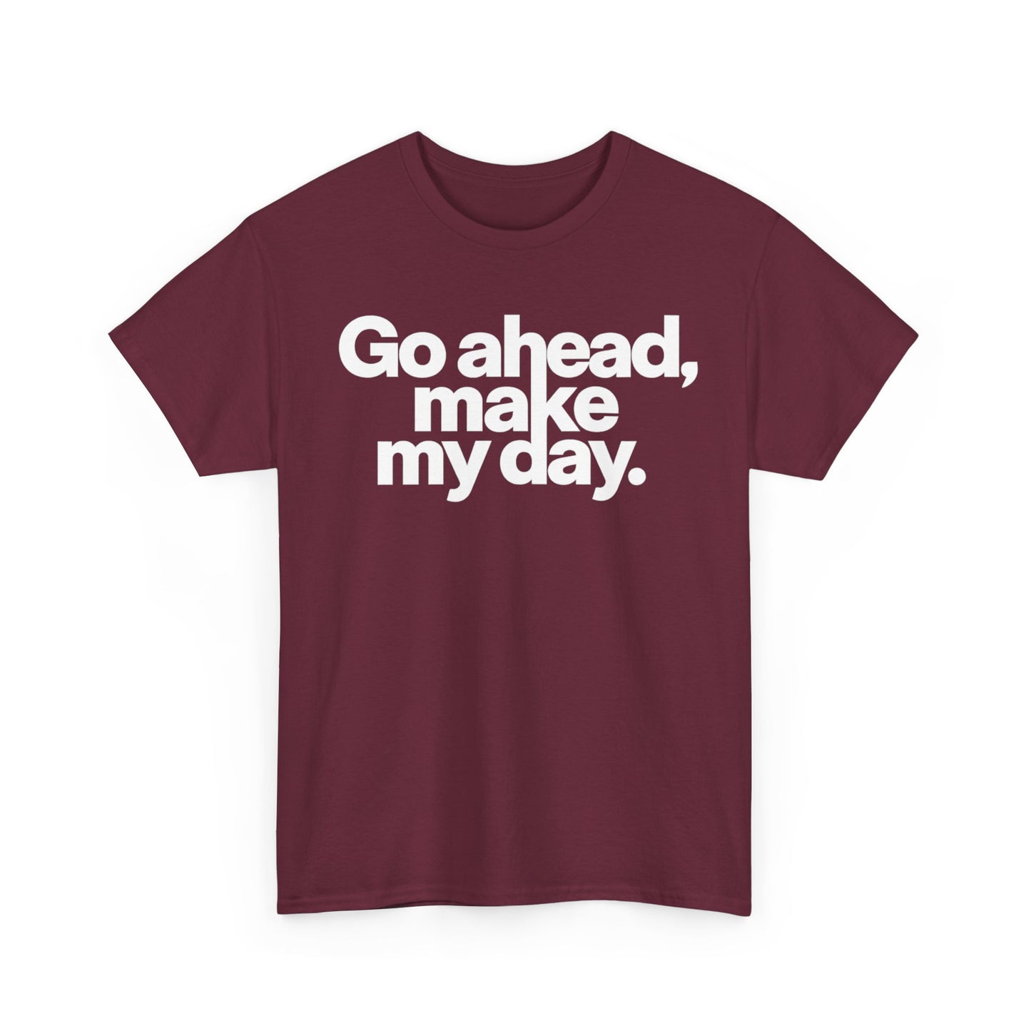 Go Ahead, Make My Day Tee — Bold White Text Graphic T-Shirt