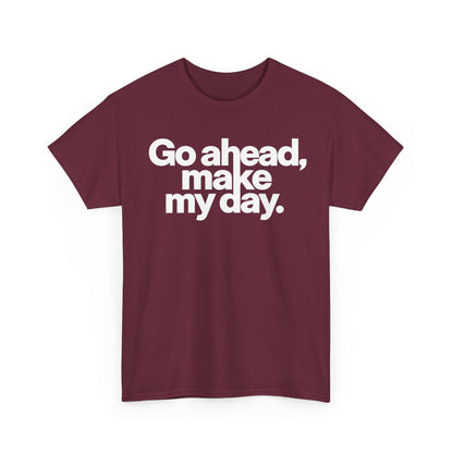 Go Ahead, Make My Day Tee — Bold White Text Graphic T-Shirt