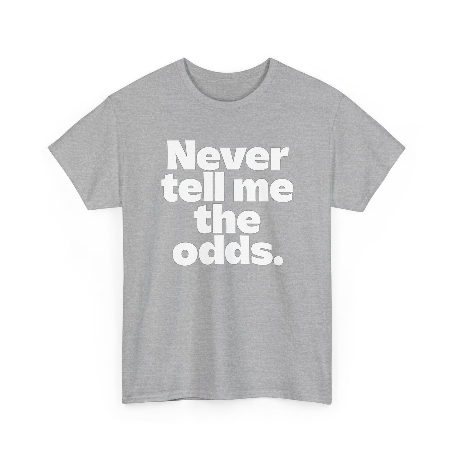 Never Tell Me The Odds T-Shirt — Funny Bold Quote Tee
