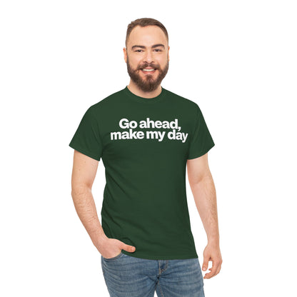 Go Ahead, Make My Day Tee - Bold Statement Graphic T-Shirt