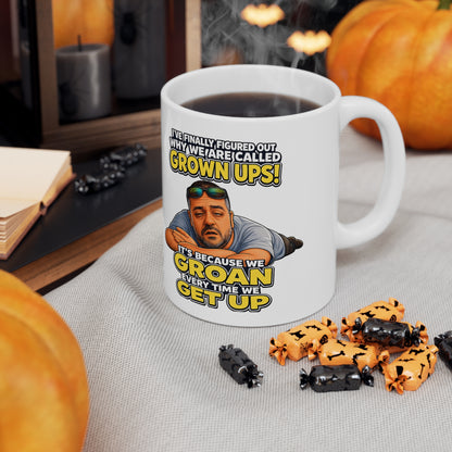 Grown Ups Coffee Mug — Funny "We Groan Every Time We Get Up" Ceramic Cup (11oz/15oz)
