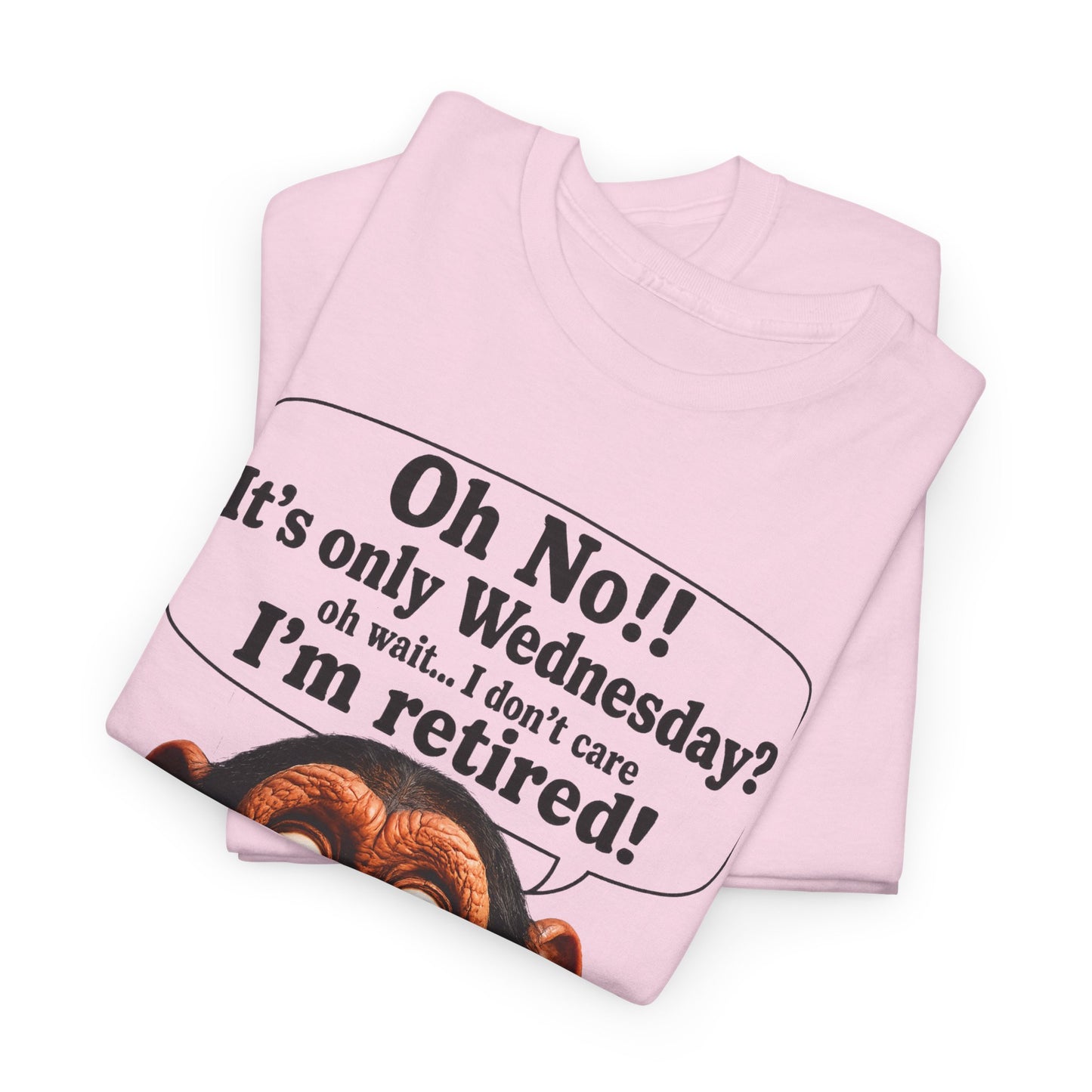 Retired & Loving It T‑Shirt — Funny Monkey "Oh No!! It’s only Wednesday? I’m retired!" Retirement Tee