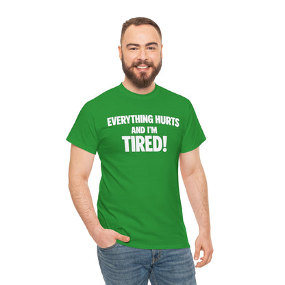 Everything Hurts And I’m Tired T-Shirt