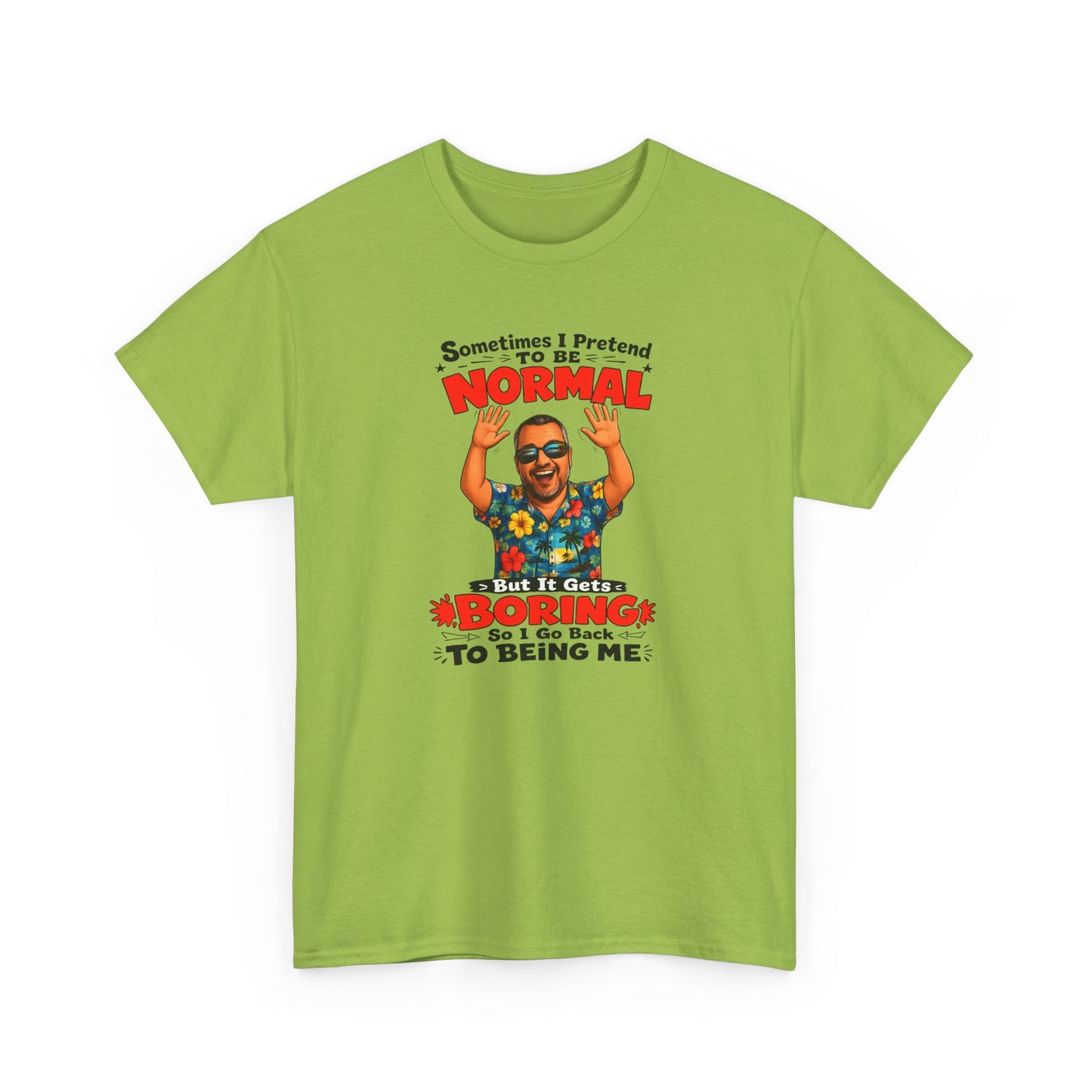 Funny Retro Graphic Tee — "Sometimes I Pretend To Be Normal But It Was Boring So I Went Back To Being Me"