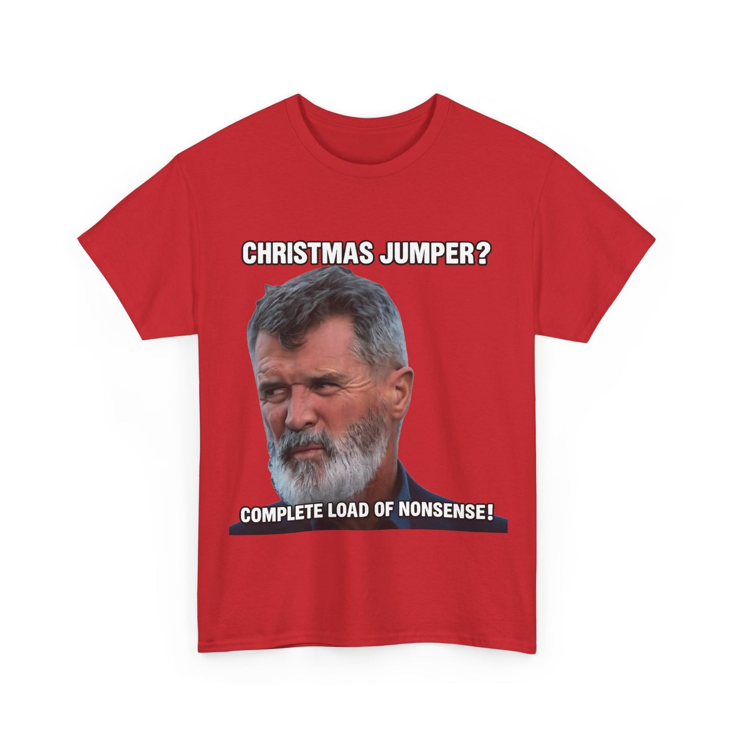 Funny Christmas Tee — "Christmas Jumper? Roy Keane Complete Load of Nonsense" Graphic Shirt