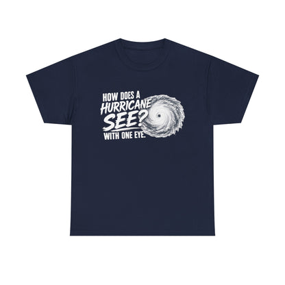 Hurricane Joke Tee – "How Does a Hurricane See? With One Eye" Graphic T-Shirt