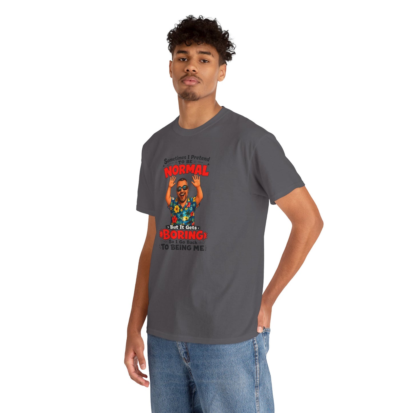 Funny Retro Graphic Tee — "Sometimes I Pretend To Be Normal But It Was Boring So I Went Back To Being Me"