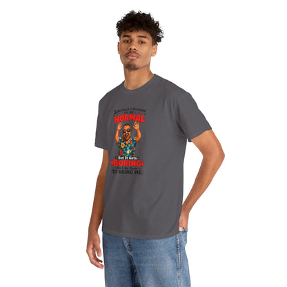 Funny Retro Graphic Tee — "Sometimes I Pretend To Be Normal But It Was Boring So I Went Back To Being Me"