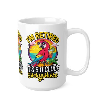 Retired Parrot Coffee Mug - "I'm Retired, It's 5 O'Clock Everywhere" Ceramic Mug (11oz/15oz)
