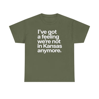 Wizard of Oz Quote T-Shirt — "I’ve Got a Feeling We’re Not in Kansas Anymore"