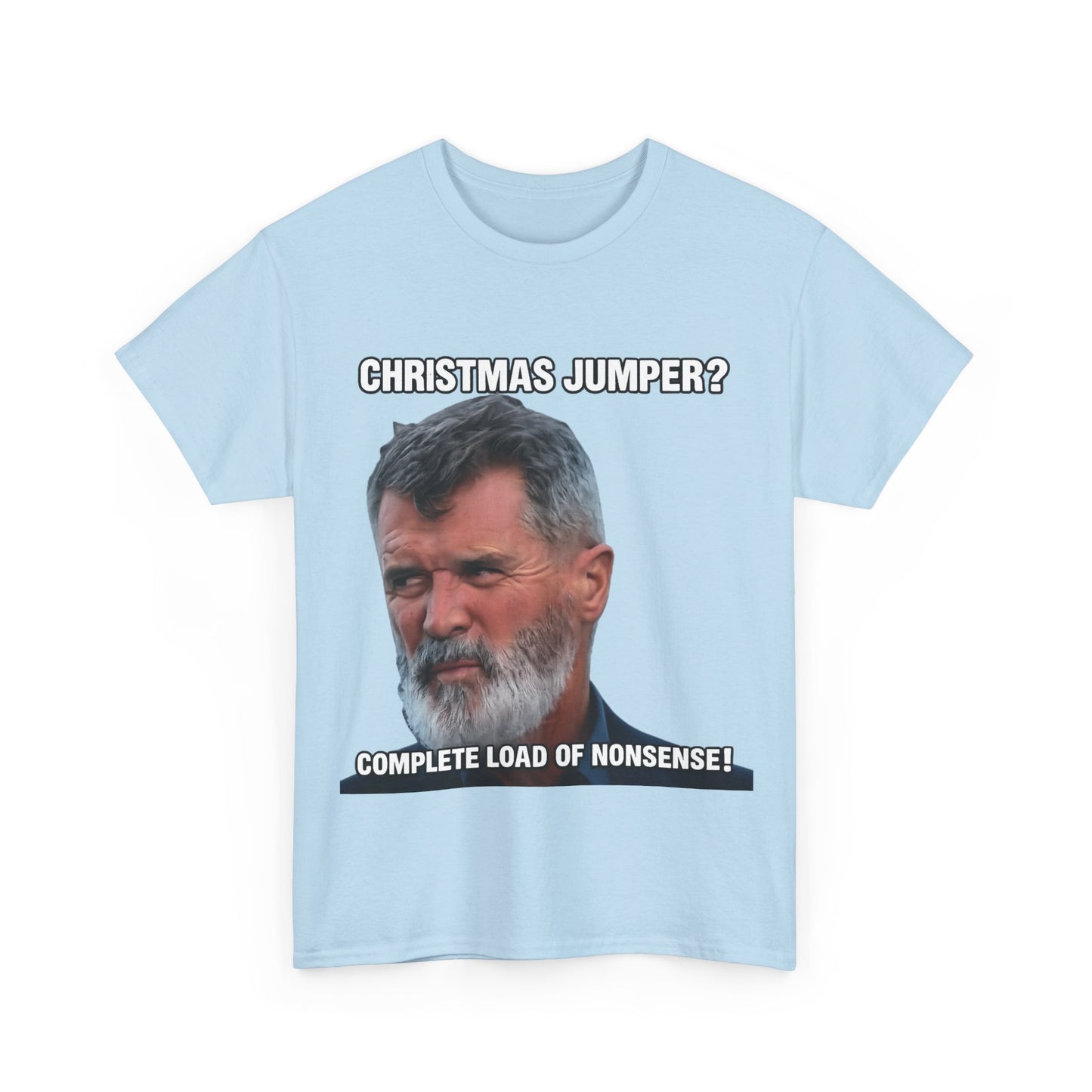 Funny Christmas Tee — "Christmas Jumper? Roy Keane Complete Load of Nonsense" Graphic Shirt