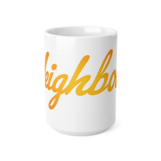 Neighbor Script Ceramic Mug — 11oz & 15oz Coffee Cup