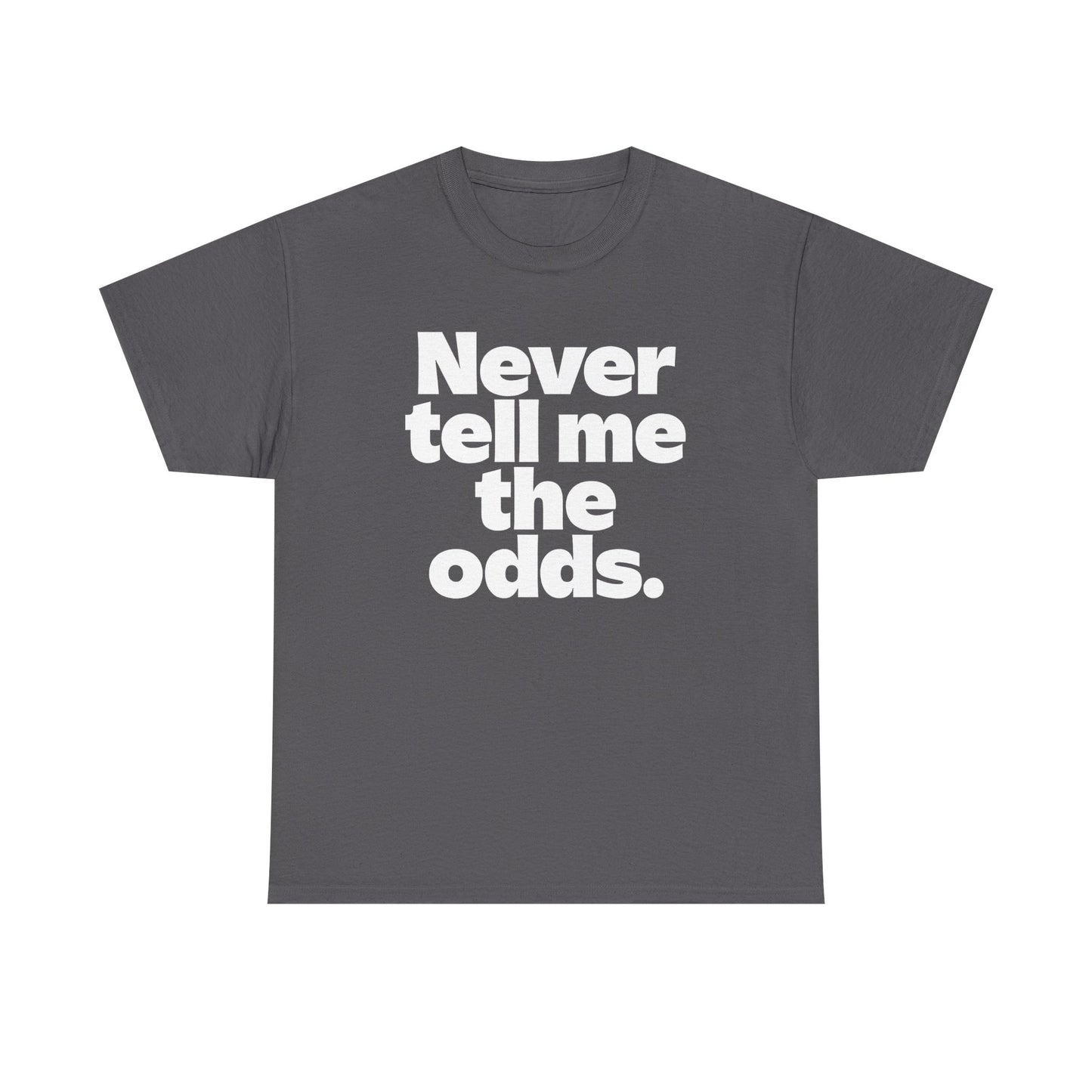 Never Tell Me The Odds T-Shirt — Funny Bold Quote Tee