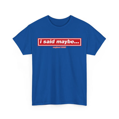 I Said Maybe Tee — Minimalist Red Logo Graphic T‑Shirt