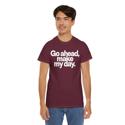 Go Ahead, Make My Day Tee — Bold White Text Graphic T-Shirt