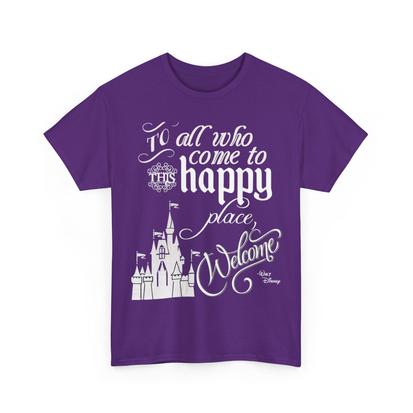 Walt Disney Castle Quote T-Shirt — "To all who come to this happy place, Welcome" Disney Tee