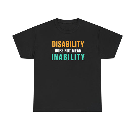 Disability Does Not Mean Inability T-Shirt — Inspirational Disability Awareness Tee