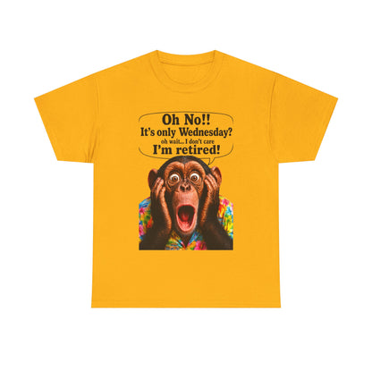Retired & Loving It T‑Shirt — Funny Monkey "Oh No!! It’s only Wednesday? I’m retired!" Retirement Tee