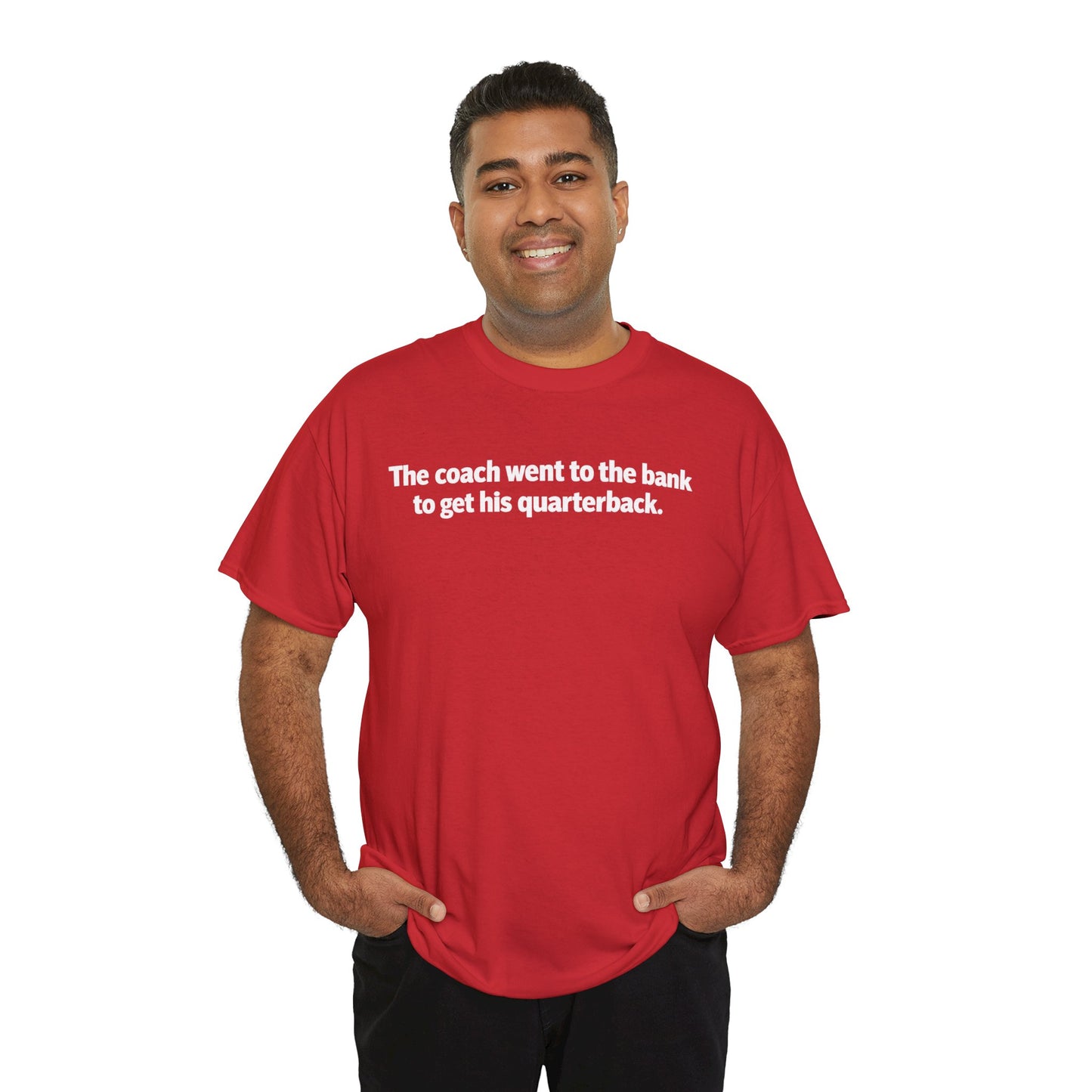 Tee — "The coach went to the bank to get his quarterback." Funny Football Quote Shirt