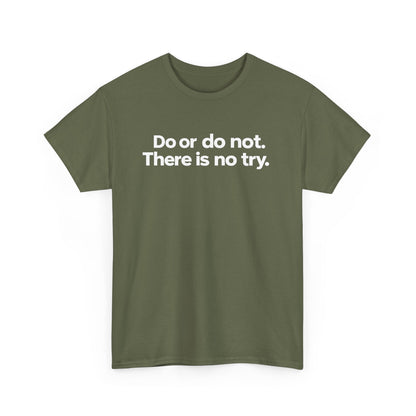 Do or Do Not — Motivational Text T-Shirt
