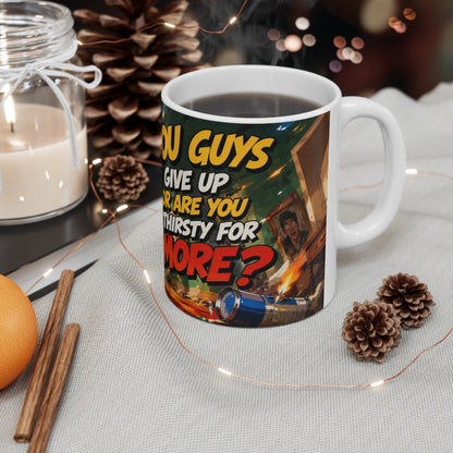 Home Alone Inspired Coffee Mug — "You Gotta Give Up or Are You Thirsty for More?" Ceramic 11oz/15oz