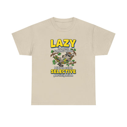 Lazy Is a Strong Word Tee — "Selective Participation" Funny Sloth T-Shirt