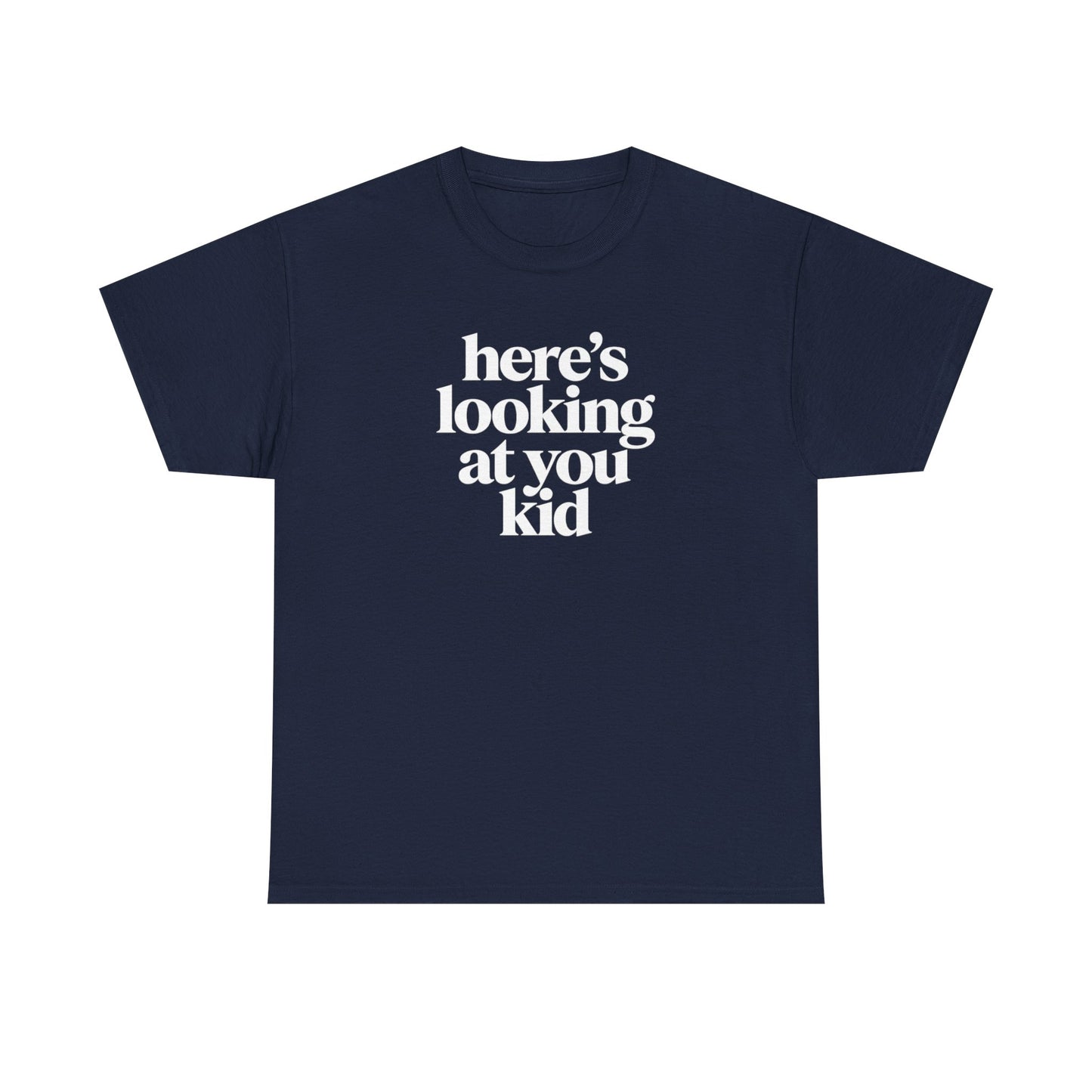 Here's Looking At You Kid T-Shirt