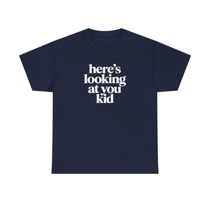 Here's Looking At You Kid T-Shirt