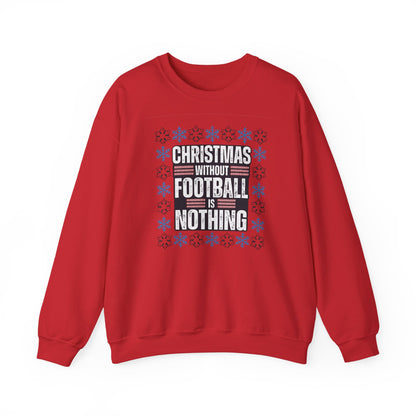 Christmas Without Football is Nothing Crewneck Sweatshirt