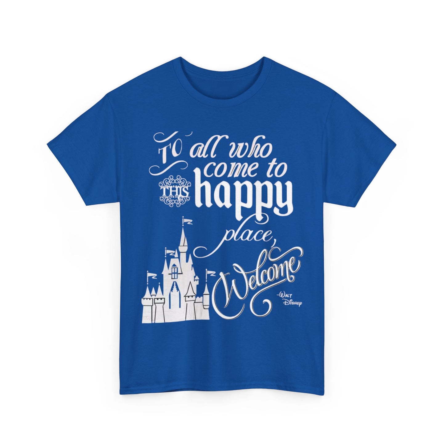 Walt Disney Castle Quote T-Shirt — "To all who come to this happy place, Welcome" Disney Tee
